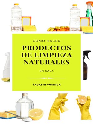 cover image of Cómo hacer productos de limpieza naturales en casa